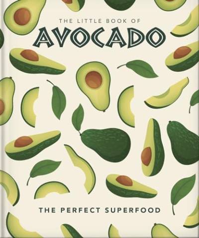 The Little Book of Avocado: The ultimate superfood (Little Books of Food & Drink, Band 15) von Orange Hippo!